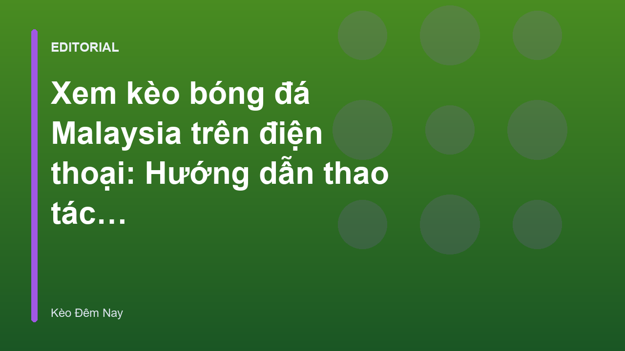 Người dùng đang xem kèo bóng đá Malaysia trên điện thoại di động
